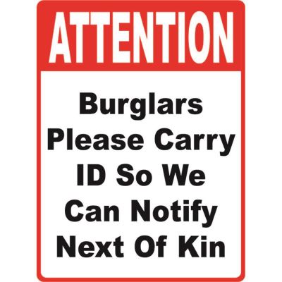 Burglars Please Carry ID - Notify Next of Kin Sign